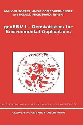 geoENV I Geostatistics for Environmental Applications: Proceedings of the Geostatistics for Environmental Applications Workshop, Lisbon, Portugal, . (Quantitative Geology and Geostatistics, 9)