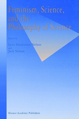 Feminism, Science, and the Philosophy of Science (Synthese Library, 256)