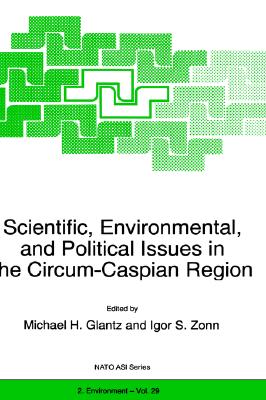 Scientific, Environmental, and Political Issues in the Circum-Caspian Region (NATO Science Partnership Subseries: 2, 29)