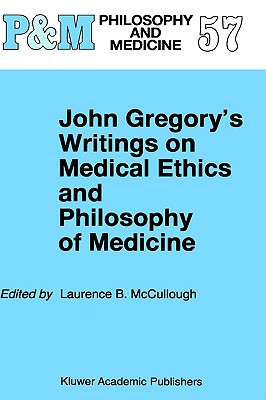 John Gregory's Writings on Medical Ethics and Philosophy of Medicine (Philosophy and Medicine)