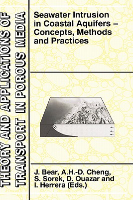 Seawater Intrusion in Coastal Aquifers: Concepts, Methods and Practices (Theory and Applications of Transport in Porous Media, 14)