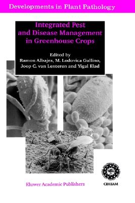 Integrated Pest and Disease Management in Greenhouse Crops (Developments in Plant Pathology, 14)