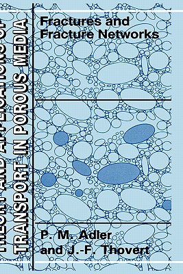 Fractures and Fracture Networks (Theory and Applications of Transport in Porous Media, 15)