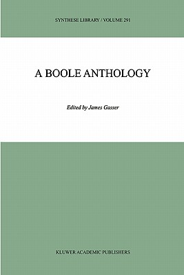 A Boole Anthology - Recent and Classical Studies in the Logic of George Boole (SYNTHESE LIBRARY Volume 291)