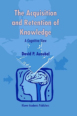 The Acquisition and Retention of Knowledge: A Cognitive View