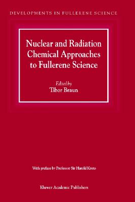 Nuclear and Radiation Chemical Approaches to Fullerene Science (Developments in Fullerene Science, 1)