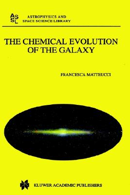 The Chemical Evolution of the Galaxy (Astrophysics and Space Science Library, 253)