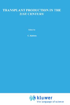 Transplant Production in the 21st Century: Proceedings of the International Symposium on Transplant Production in Closed System for Solving the Global . Conservation, Food, Resources and Energy