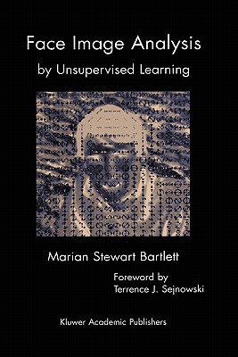 Face Image Analysis by Unsupervised Learning (The Springer International Series in Engineering and Computer Science, 612)