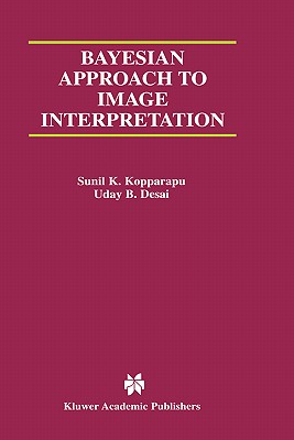 Bayesian Approach to Image Interpretation (The Springer International Series in Engineering and Computer Science, 616)