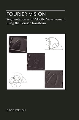Fourier Vision: Segmentation and Velocity Measurement using the Fourier Transform (The Springer International Series in Engineering and Computer Science, 623)