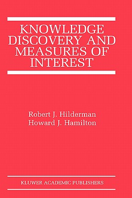Knowledge Discovery and Measures of Interest (The Springer International Series in Engineering and Computer Science, 638)
