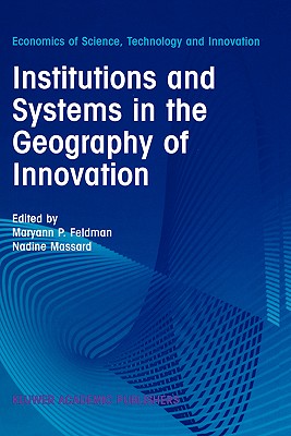 Institutions and Systems in the Geography of Innovation (Economics of Science, Technology and Innovation, 25)