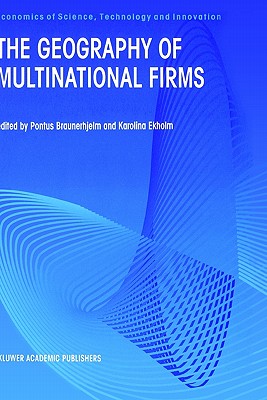 The Geography of Multinational Firms (Economics of Science, Technology and Innovation, 12)