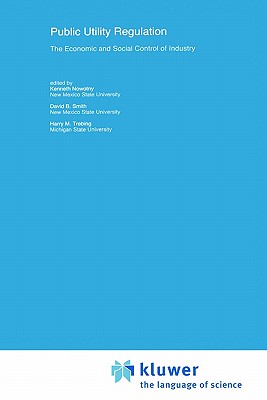 Public Utility Regulation: The Economic and Social Control of Industry (Recent Economic Thought, 17)