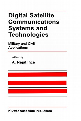 Digital Satellite Communications Systems and Technologies: Military and Civil Applications (The Springer International Series in Engineering and Computer Science, 186)