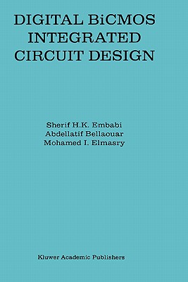 Digital BiCMOS Integrated Circuit Design (International Series in Engineering and Computer Science)