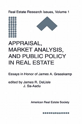 Image for Appraisal, Market Analysis and Public Policy in Real Estate: Essays in Honor of James A. Graaskamp (Research Issues in Real Estate)