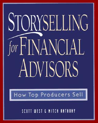 Image for Storyselling for Financial Advisors : How Top Producers Sell