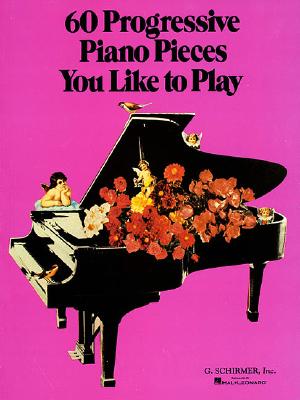Image for 60 Progressive Piano Pieces You Like to Play: Piano Solo