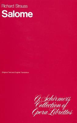 Salome: Libretto (G. Schirmer's Collection of Opera Librettos)