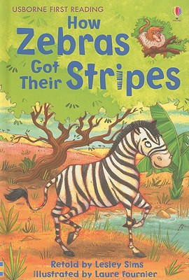 Image for How Zebras Got Their Stripes (Usborne First Reading: Level 2) How Zebras Got Their Stripes (Usborne First Reading: Level 2)