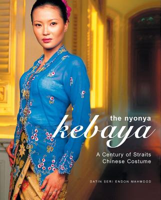 Image for The Nyonya Kebaya: A Century Of Straits Chinese Costume