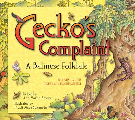 Gecko's Complaint: A Balinese Folktale (Bilingual Edition - English and Indonesian Text)