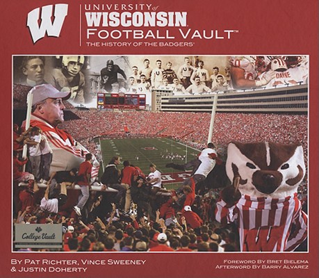 University of Wisconsin Football Vault: The History of the Badgers