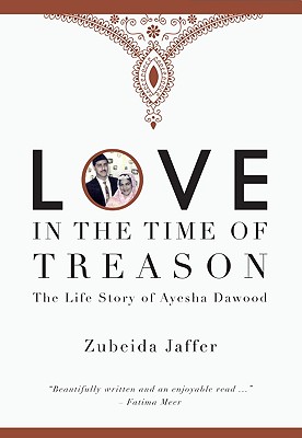 Love In The Time Of Treason; The Life Story of Ayesha Dawood