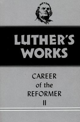 Luther's Works, Volume 32: Career of the Reformer II
