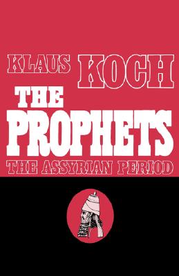 The Prophets: Vol. 1: The Assyrian Period