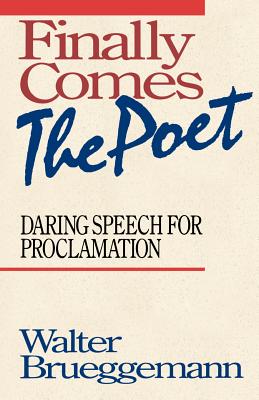 Image for Finally Comes the Poet : Daring Speech for Proclamation