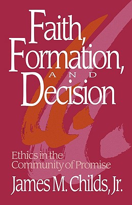 Faith, Formation and Decision: Ethics in the Community of Promise