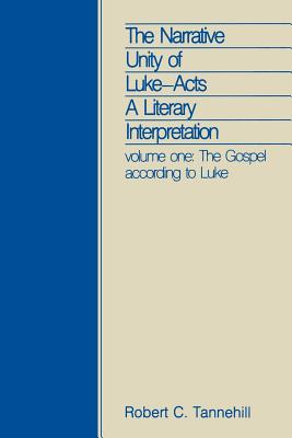 The Narrative Unity of Luke-Acts: A Literary Interpretation, Vol. 1: The Gospel According to Luke (Foundations and Facets)