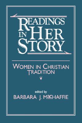 Image for Readings in Her Story: Women in Christian Tradition Readings in Her Story: Women in Christian Tradition
