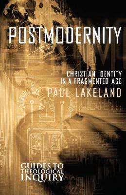 Postmodernity: Christian Identity in a Fragmented Age (Guides to Theological Inquiry)