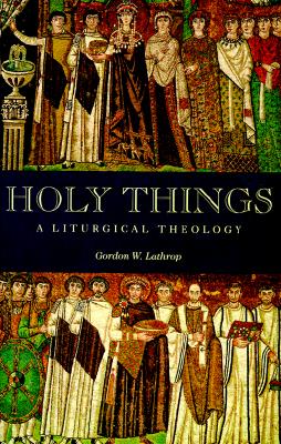 Image for Holy Things: A Liturgical Theology Holy Things: A Liturgical Theology
