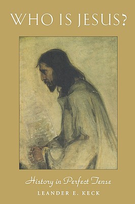 Who Is Jesus: History in Perfect Tense