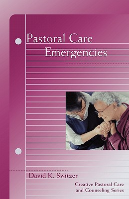 Pastoral Care Emergencies (Creative Pastoral Care and Counseling)