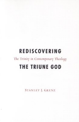 Rediscovering the Triune God: The Trinity in Contemporary Theology