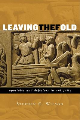 Leaving the Fold: Apostates and Defectors in Antiquity