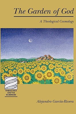The Garden of God: A Theological Cosmology (Theology and the Sciences) (Theology & the Sciences)