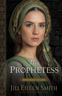 The Prophetess: Deborah's Story (Daughters of the Promised Land)