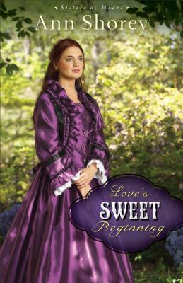Image for Love's Sweet Beginning: A Novel (Sisters at Heart) (Volume 3)