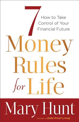 7 Money Rules for Life : How to Take Control of Your Financial Future