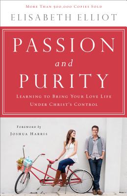 Image for Passion and Purity: Learning to Bring Your Love Life Under Christ's Control