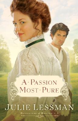 Image for A Passion Most Pure (Daughters of Boston, Book 1)