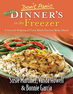 Image for Don't Panic: More Dinner's in the Freezer - A Second Helping of Tasty Meals You Can Make Ahead