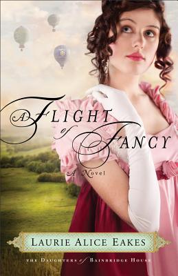 A Flight of Fancy: A Novel (The Daughters of Bainbridge House) (Volume 2)